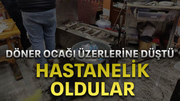 Döner ocağı üzerlerine düştü hastanelik oldular